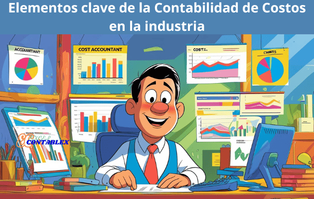 Elementos clave de la Contabilidad de Costos en la industria Elementos clave de la Contabilidad de Costos en la industria - Contabilidad de Costos en la industria