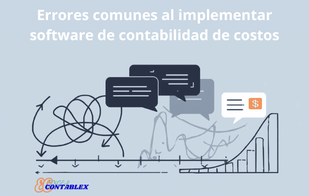 Errores comunes al implementar software de contabilidad de costos Errores comunes al implementar software de contabilidad de costos - Software de Contabilidad de Costos