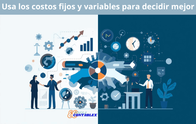 Usa los costos fijos y variables para decidir mejor - Costos fijos y variables